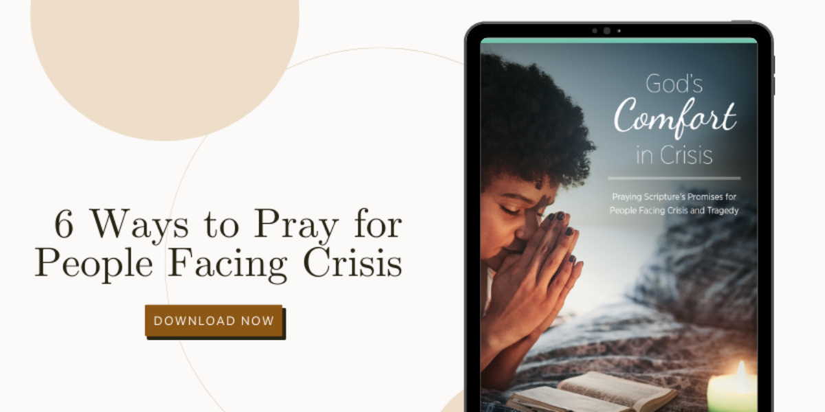 6-ways-to-pray-for-people-facing-crisis