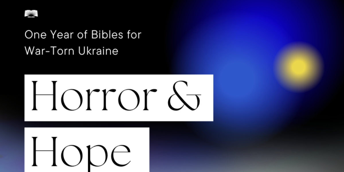 horror-and-hope-one-year-of-bibles-for-war-torn-ukraine