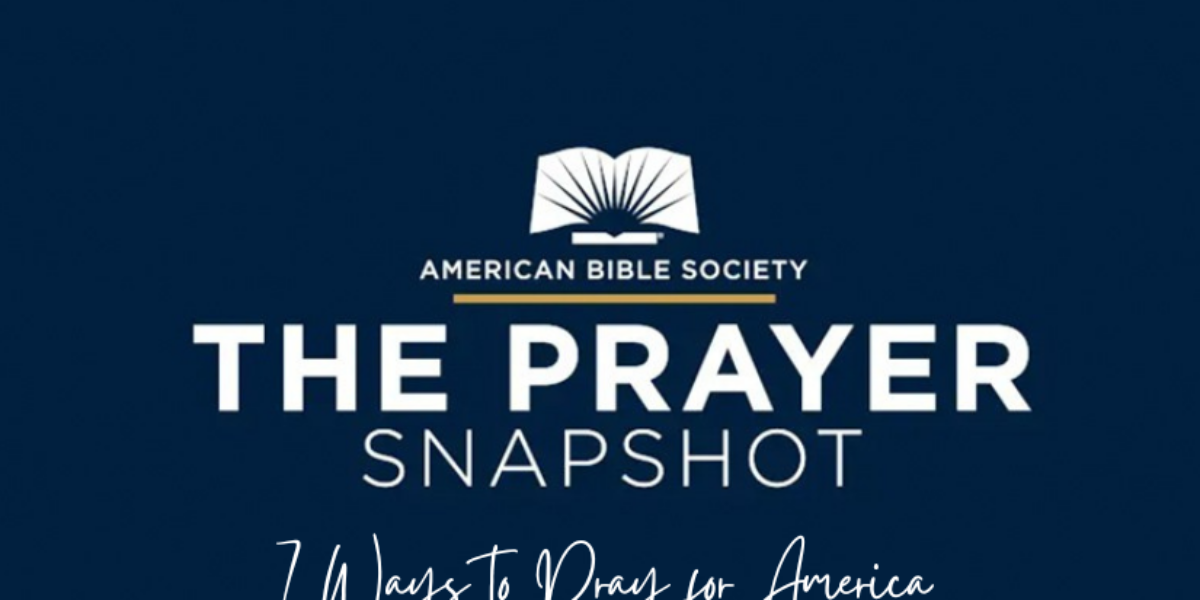 the-prayer-snapshot-7-ways-to-pray-for-america