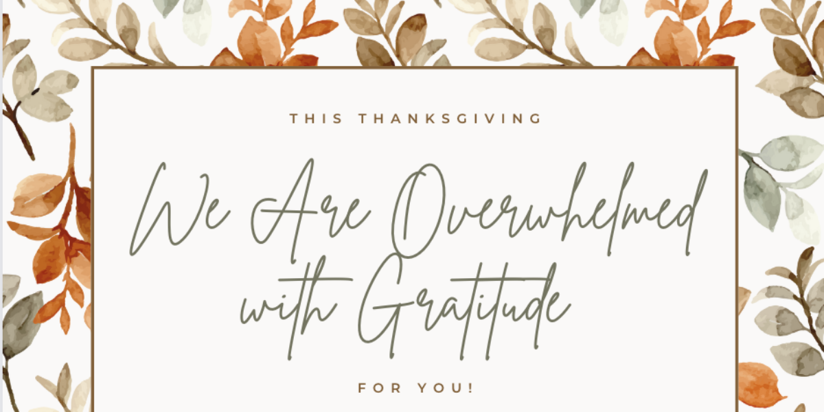 this-thanksgiving-we-are-overwhelmed-with-gratitude-for-you