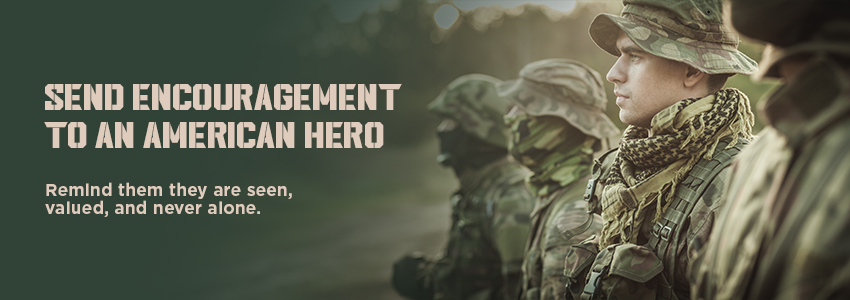 Send Encouragement to an Amercian Hero. Remind them they are seen, valued, and never alone.